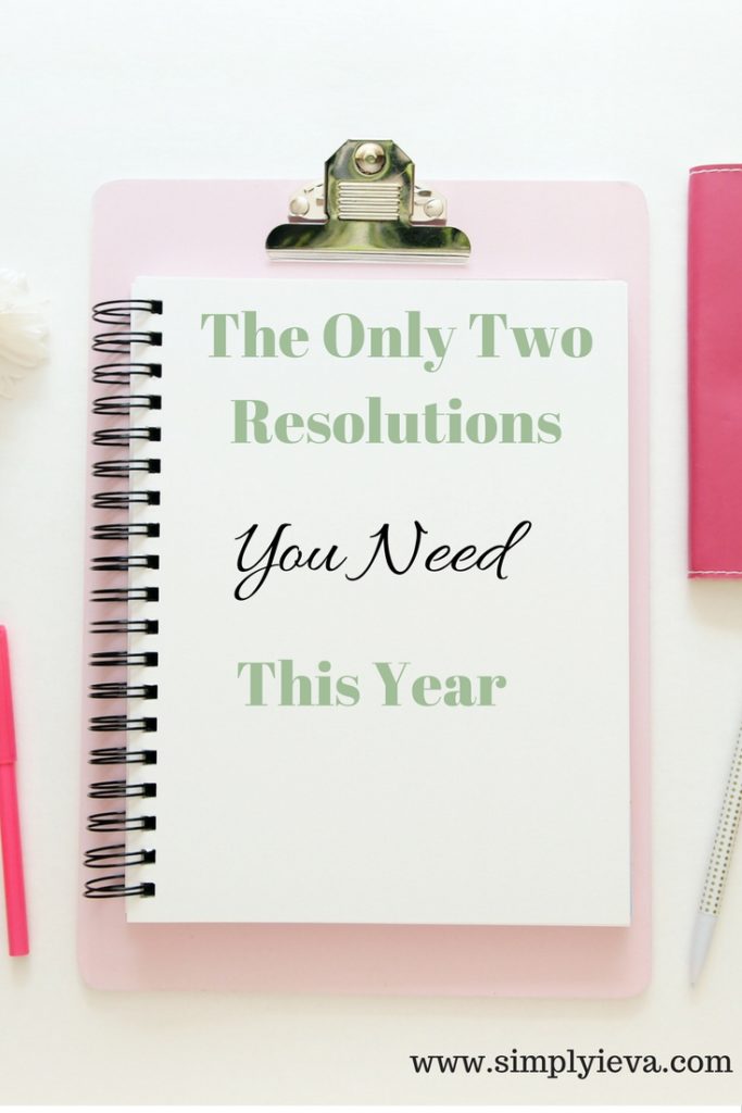 New Year's resolutions. You only need two. Read about them on www.simplyieva.com