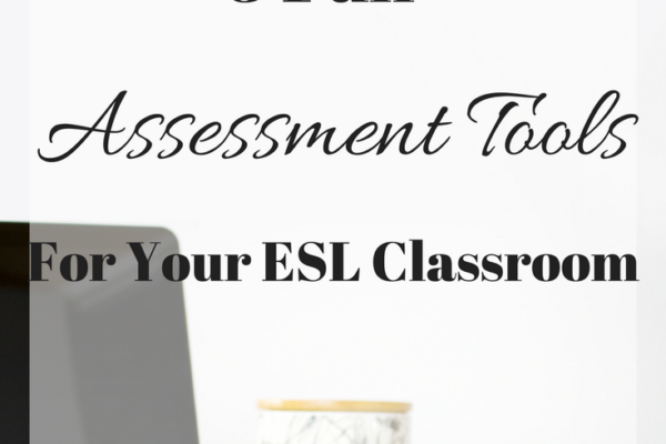 3 Fun Assessment Tools for Your ESL Classroom