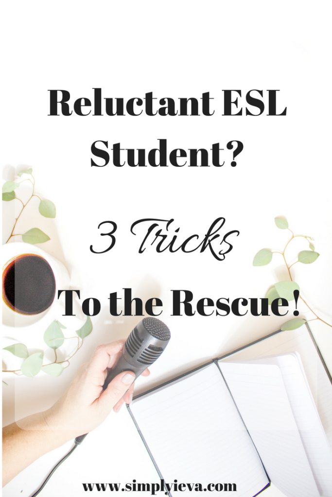 Reluctant ESL Students? 3 Tricks to the Rescue!