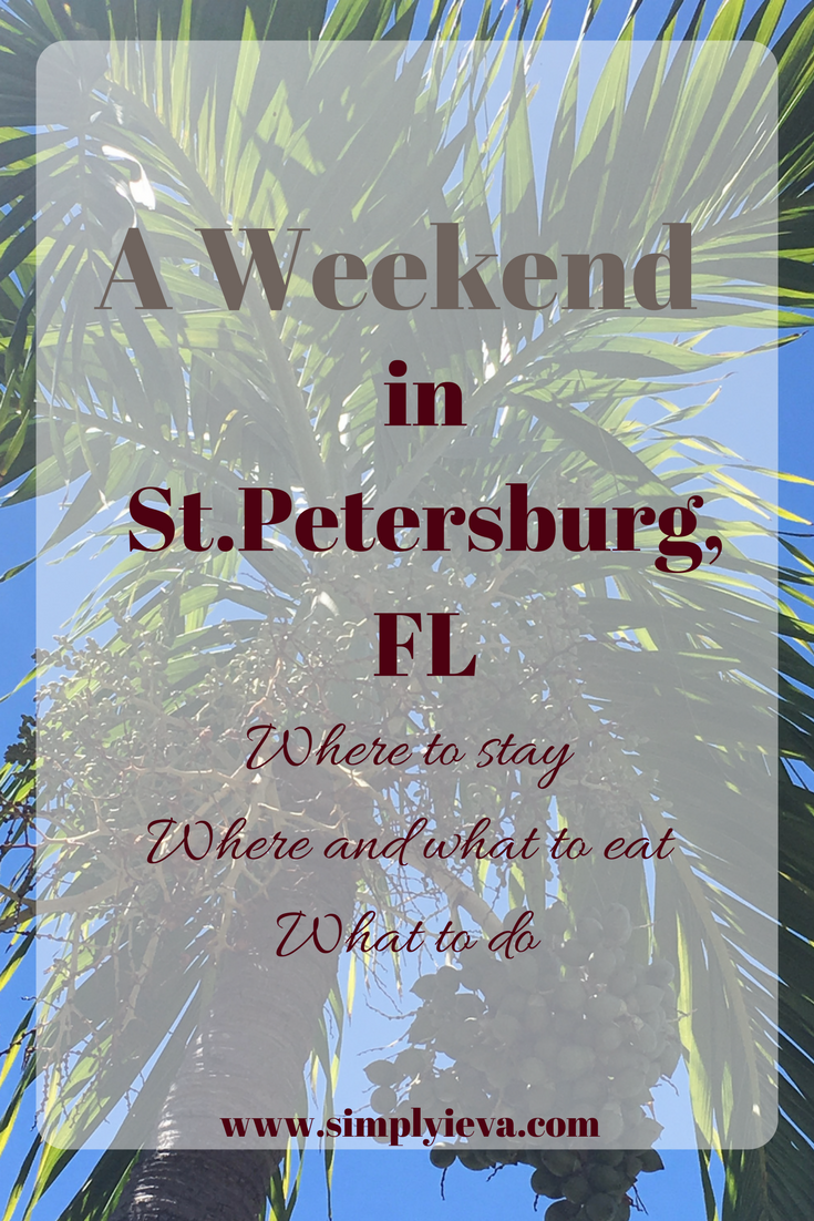 Stay-Eat-Play. A Weekend in St.Petersburg, FL